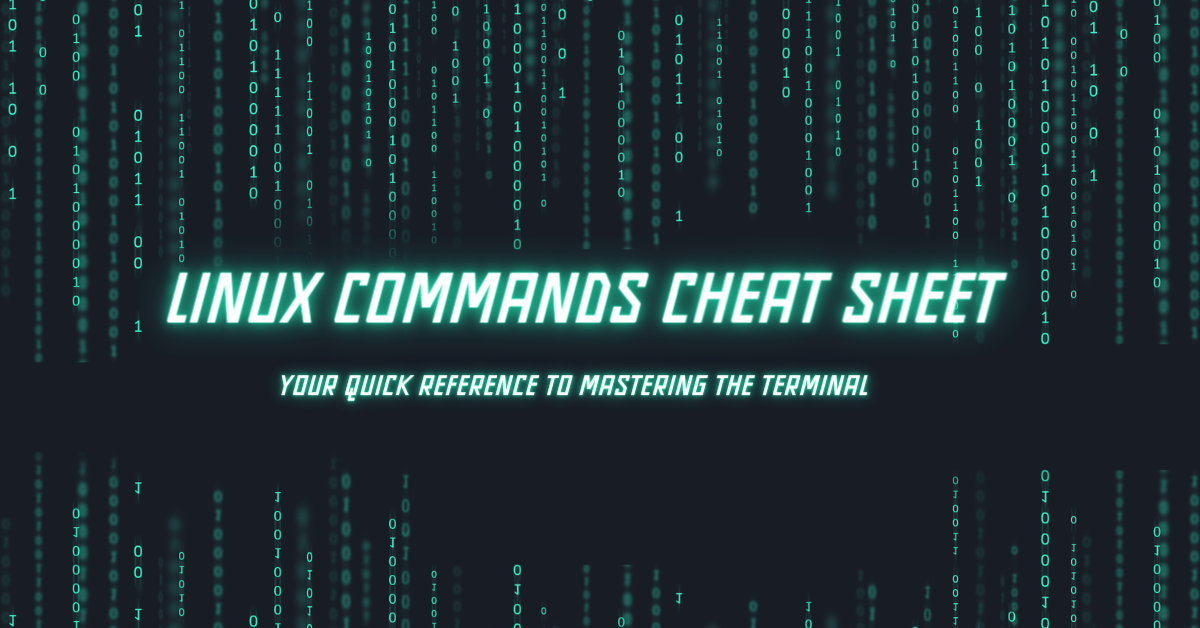 You are currently viewing Linux Commands Cheat Sheet: Your Quick Reference to Mastering the Terminal